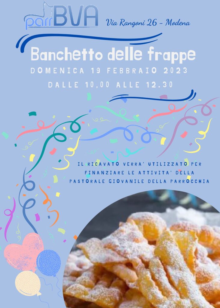 In occasione del Carnevale Straordinario Banco Vendita delle Frappe Domenica 19 Febbraio 2023 dalle 10 alle 12:30. Il ricavato sarà devoluto alle opere parrocchiali.